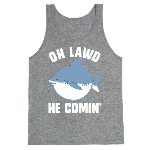 Oh Lawd He Comin' Shark Tank Top