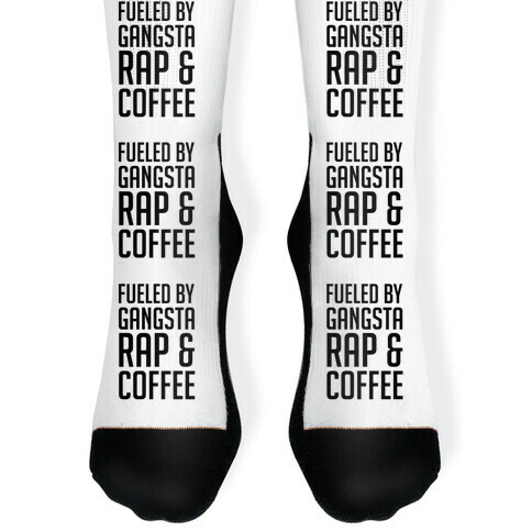 Fueled By Gangsta Rap & Coffee Sock