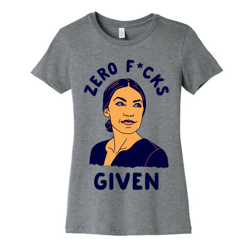 Zero F*cks Given Alexandria Ocasio-Cortez Womens T-Shirt