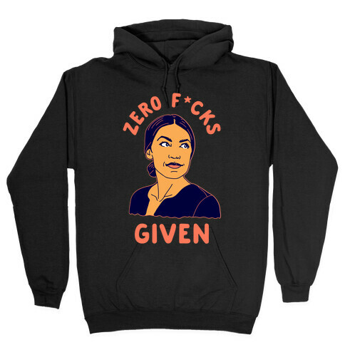 Zero F*cks Given Alexandria Ocasio-Cortez Hooded Sweatshirt