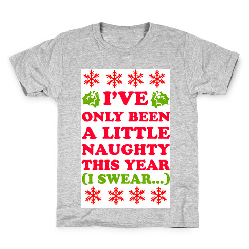 I've Only Been a Little Naughty (I swear!) Kids T-Shirt