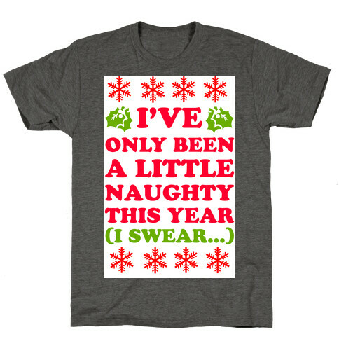 I've Only Been a Little Naughty (I swear!) T-Shirt