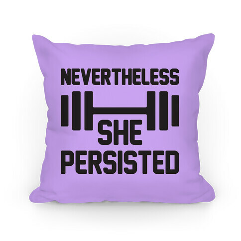 Nevertheless She Persisted (Fitness) Pillow