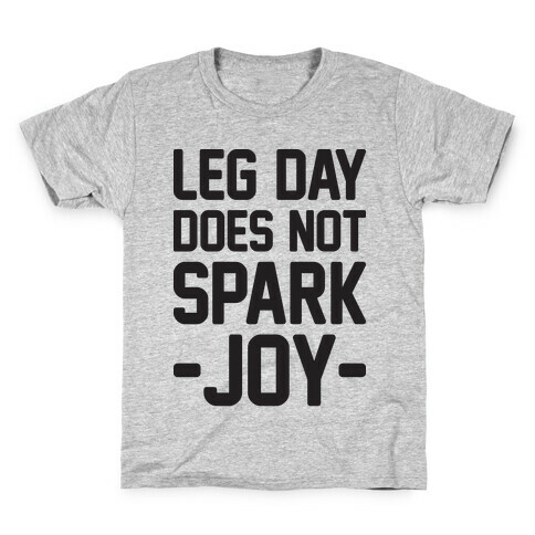 Leg Day Does Not Spark Joy Kids T-Shirt