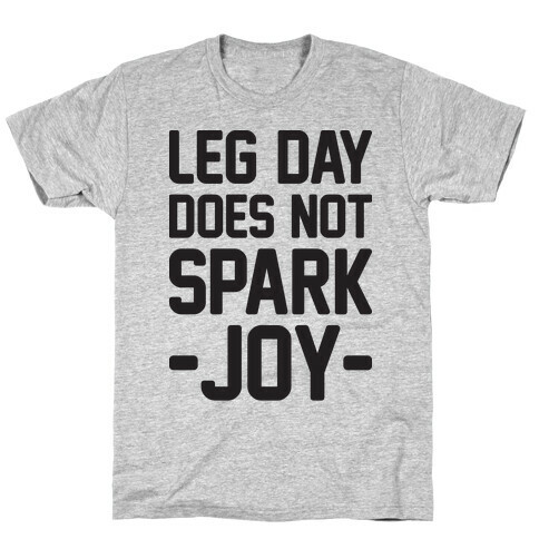 Leg Day Does Not Spark Joy T-Shirt