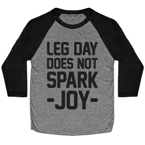Leg Day Does Not Spark Joy Baseball Tee