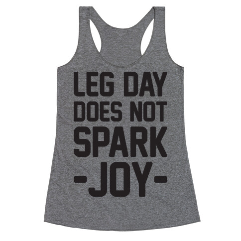 Leg Day Does Not Spark Joy Racerback Tank Top