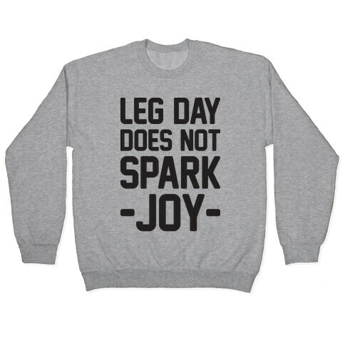 Leg Day Does Not Spark Joy Pullover
