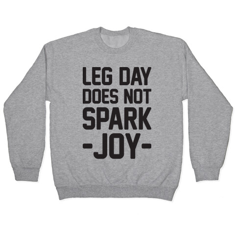 Leg Day Does Not Spark Joy Pullover