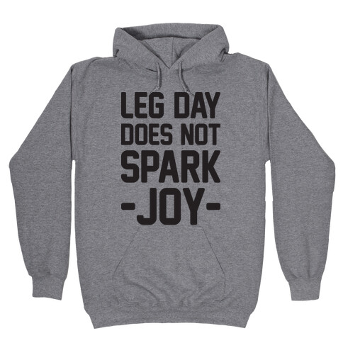 Leg Day Does Not Spark Joy Hooded Sweatshirt