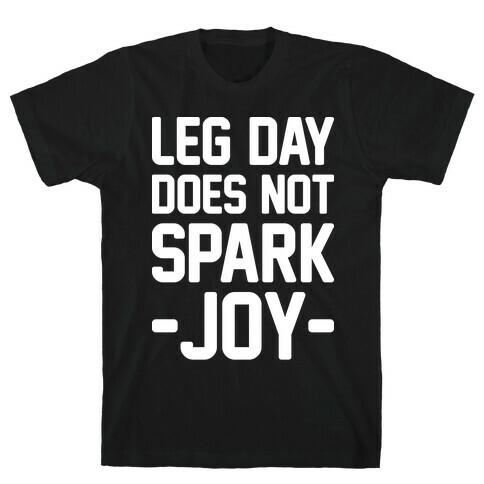 Leg Day Does Not Spark Joy T-Shirt