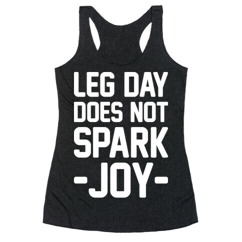 Leg Day Does Not Spark Joy Racerback Tank Top