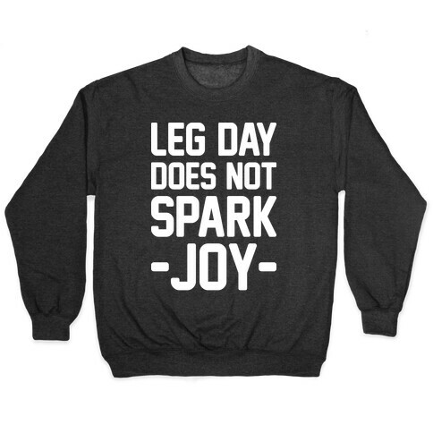 Leg Day Does Not Spark Joy Pullover
