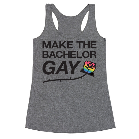 Make The Bachelor Gay Racerback Tank Top