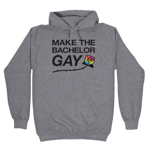 Make The Bachelor Gay Hooded Sweatshirt