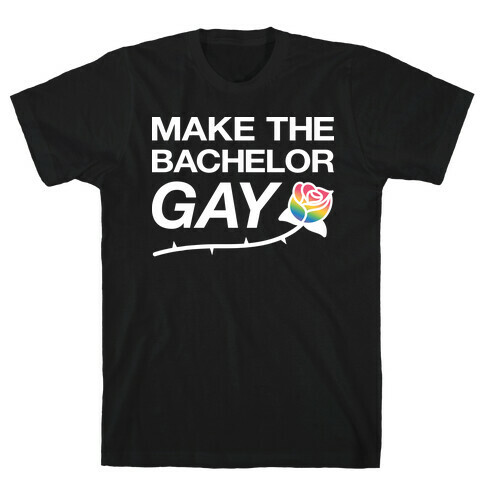 Make The Bachelor Gay T-Shirt