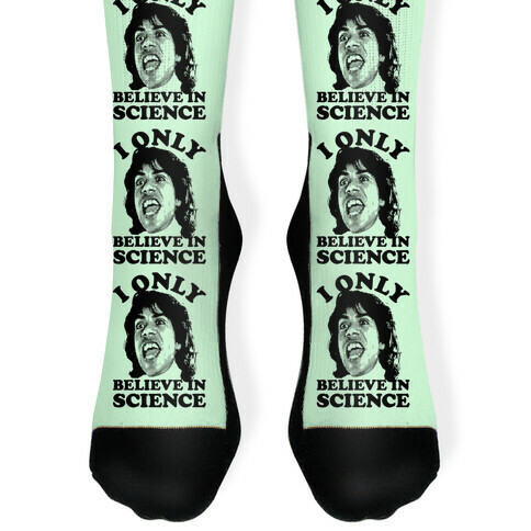 I Only Believe In Science Sock