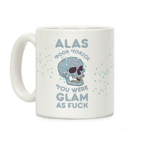 Alas Poor Yorick You Were Glam as F*** Coffee Mug