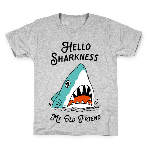 Hello Sharkness My Old Friend Kids T-Shirt
