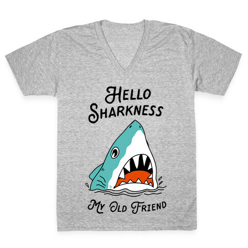 Hello Sharkness My Old Friend V-Neck Tee Shirt
