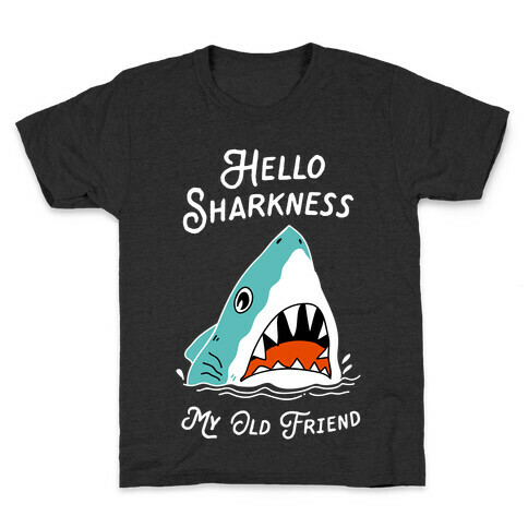Hello Sharkness My Old Friend Kids T-Shirt