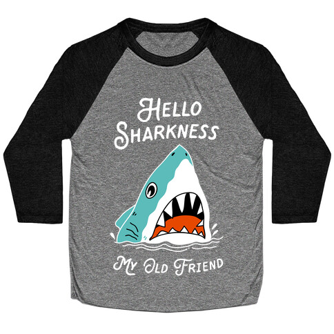 Hello Sharkness My Old Friend Baseball Tee