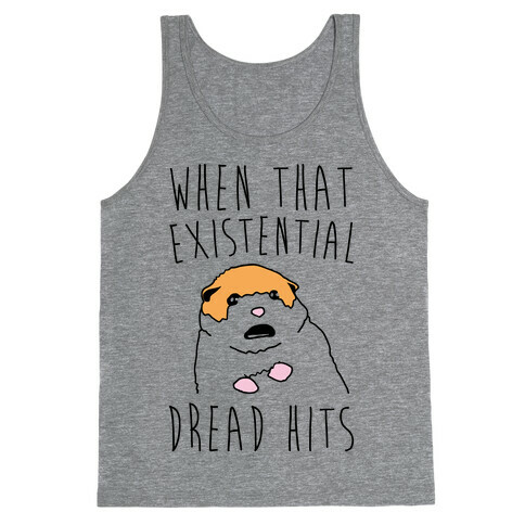 When That Existential Dread Hits Hamster Parody Tank Top