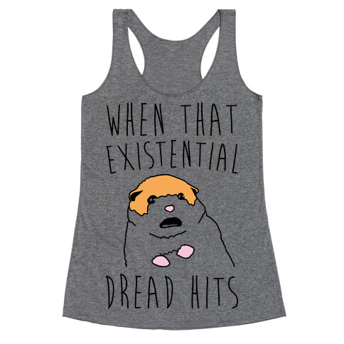 When That Existential Dread Hits Hamster Parody Racerback Tank Top