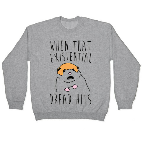 When That Existential Dread Hits Hamster Parody Pullover