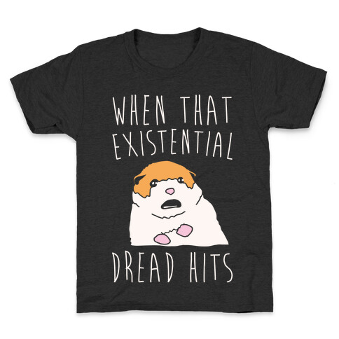 When That Existential Dread Hits Hamster Parody White Print Kids T-Shirt