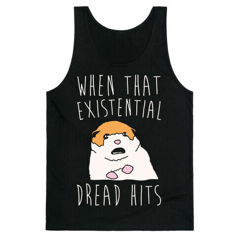 When That Existential Dread Hits Hamster Parody White Print Tank Top