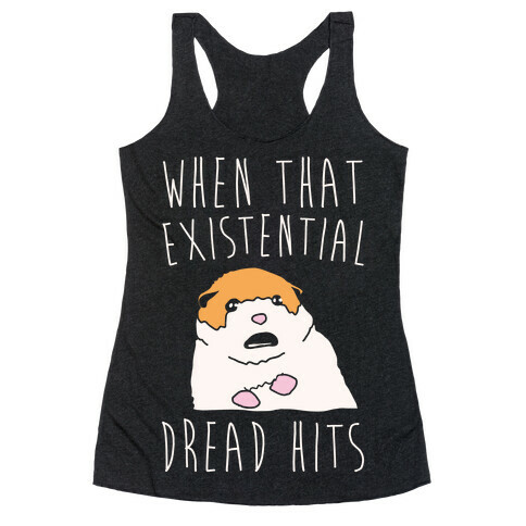 When That Existential Dread Hits Hamster Parody White Print Racerback Tank Top