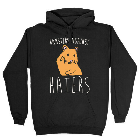 Hamsters Against Haters White Print Hooded Sweatshirt