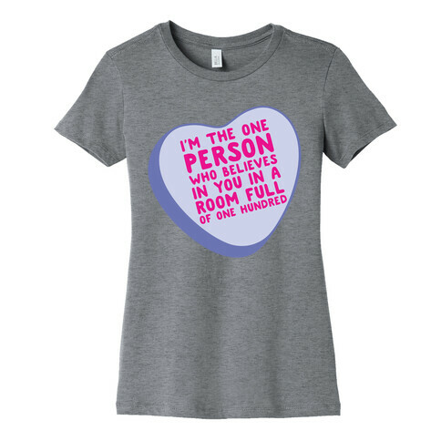 There Can Be One Hundred People In A Room Conversation Heart Parody White Print Womens T-Shirt