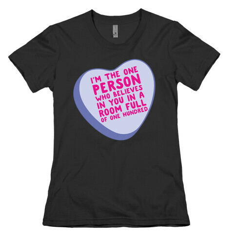 There Can Be One Hundred People In A Room Conversation Heart Parody White Print Womens T-Shirt