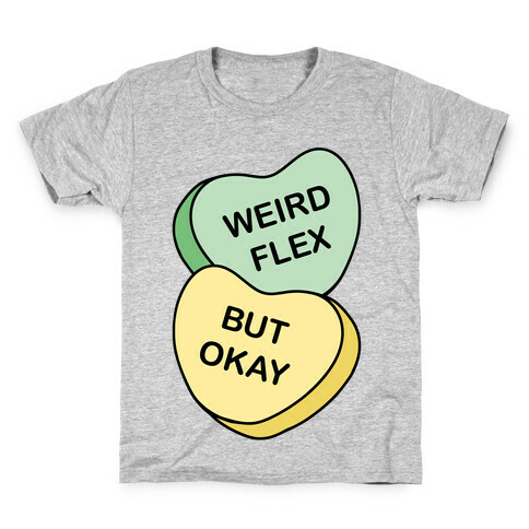 Weird Flex But Okay Conversation Heart Parody Kids T-Shirt
