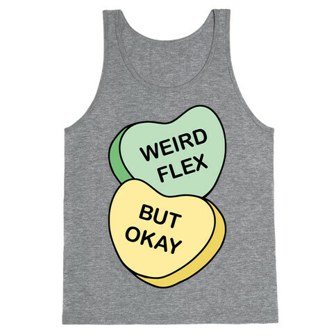 Weird Flex But Okay Conversation Heart Parody Tank Top