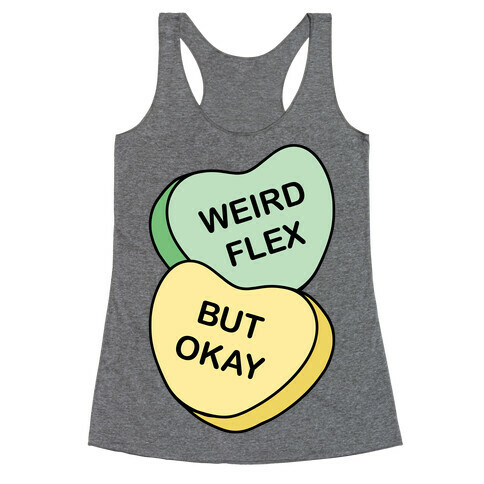 Weird Flex But Okay Conversation Heart Parody Racerback Tank Top