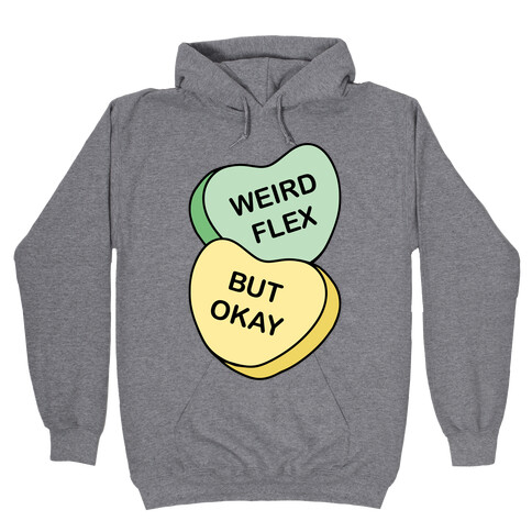 Weird Flex But Okay Conversation Heart Parody Hooded Sweatshirt