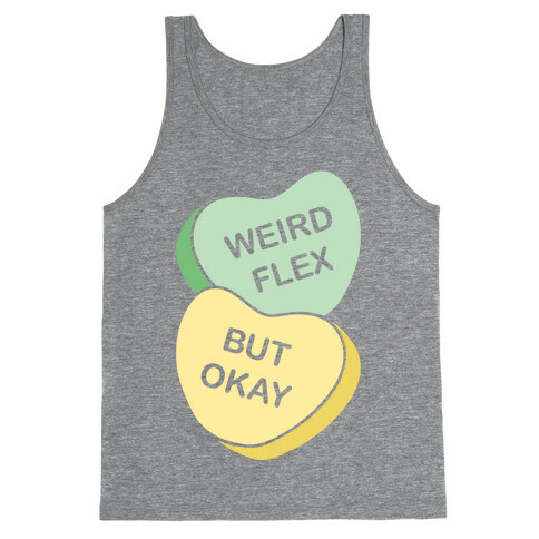 Weird Flex But Okay Conversation Heart Parody White Print Tank Top