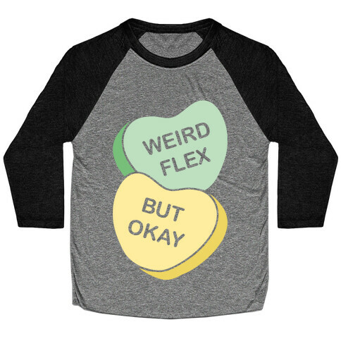 Weird Flex But Okay Conversation Heart Parody White Print Baseball Tee