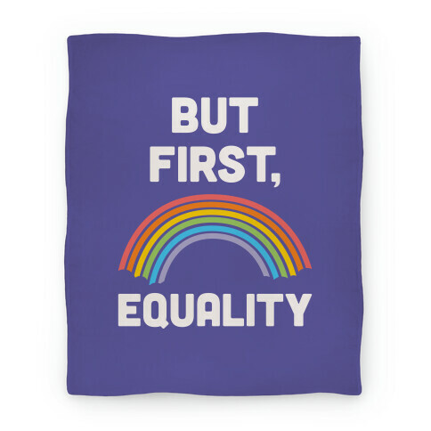 But First, Equality Blanket