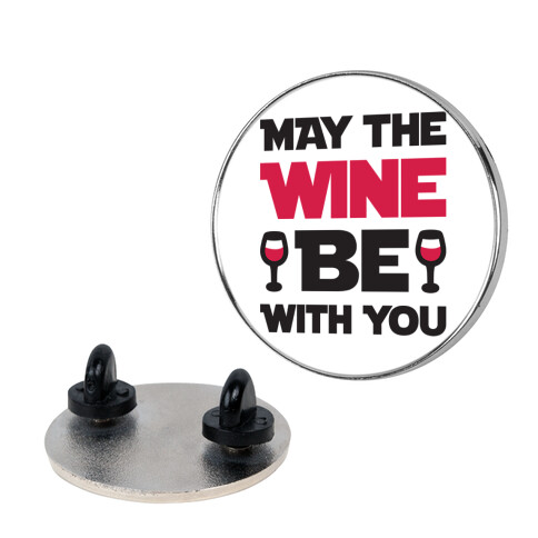 May The Wine Be With You Pin