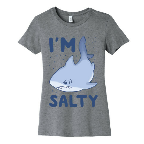 I'm Salty - Shark Womens T-Shirt