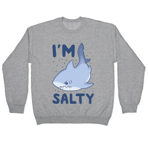 I'm Salty - Shark Pullover