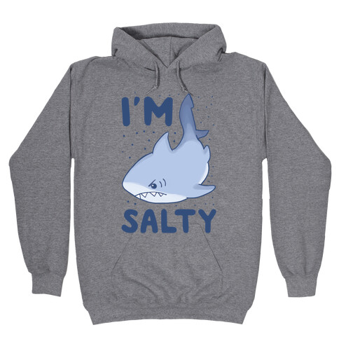 I'm Salty - Shark Hooded Sweatshirt