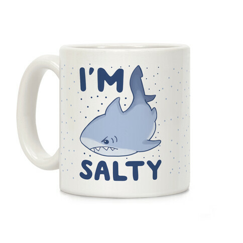 I'm Salty - Shark Coffee Mug