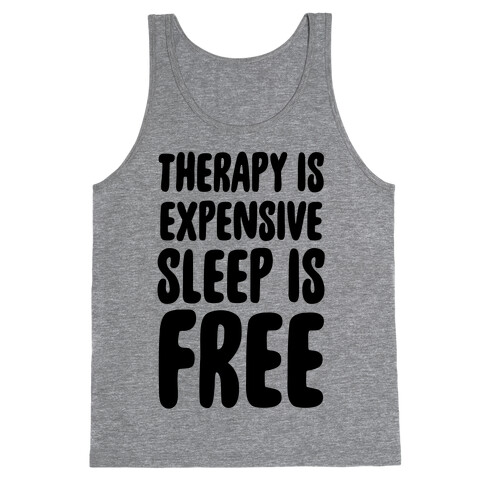 Therapy is Expensive - Sleep is Free Tank Top