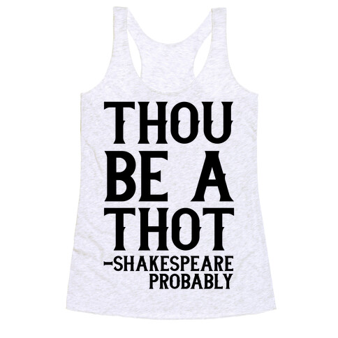 Thou be a Thot - Shakespeare, probably  Racerback Tank Top