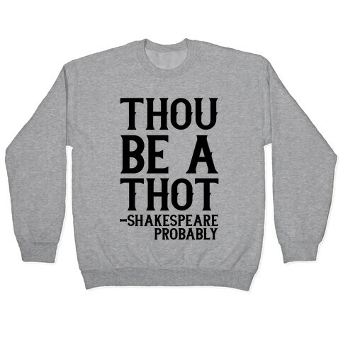 Thou be a Thot - Shakespeare, probably  Pullover